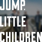 Jump, Little Children